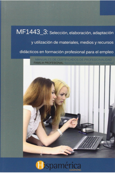 MF1443_3 Selección, elaboración, adaptación y utilización de materiales, medios y recursos didácticos en profesional profesional para el empleo