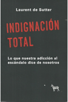 Indignación total: lo que nuestra adicción al escándalo dice de nosotros