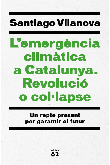 L'emergència climàtica a Catalunya. Revolució o col·lapse. Un repte present per garantir el futur