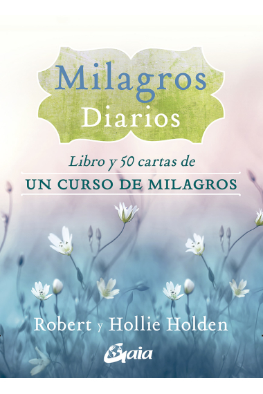 Milagros diarios. Libro y 50 cartas de Un curso de milagros