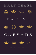 Twelve Caesars: Images of Power from the Ancient World to the Modern (Bollingen Series, 669)