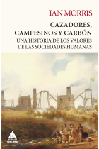 Cazadores, campesinos y carbón. Una historia de los valores de las sociedades humanas