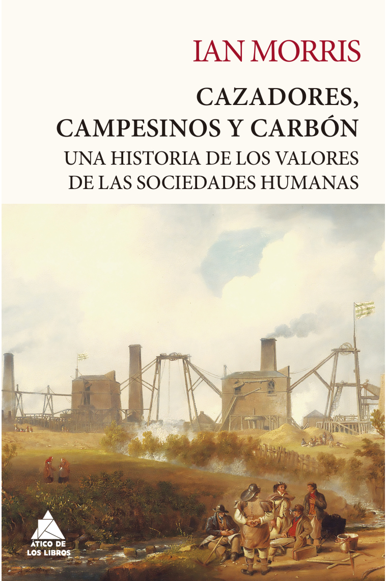 Cazadores, campesinos y carbón. Una historia de los valores de las sociedades humanas