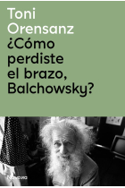 ¿Cómo perdiste el brazo, Balchowsky?