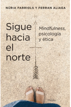 Sigue hacia el norte. Mindfulness, psicología y ética