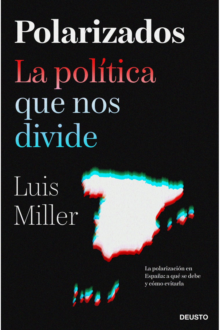 Polarizados. La política que nos divide. La polarización en España: a qué se debe y cómo evitarla