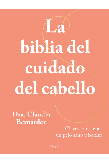 La biblia del cuidado del cabello. Claves para tener un pelo sano y bonito