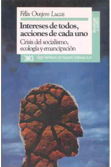 Intereses de todos, acciones de cada uno crisis del socialismo...