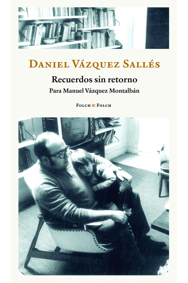 Recuerdos sin retorno: para Manuel Vázquez Montalbán