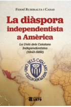 La diàspora independentista a Amèrica. La Unió dels Catalans Independentistes (1943-1959)