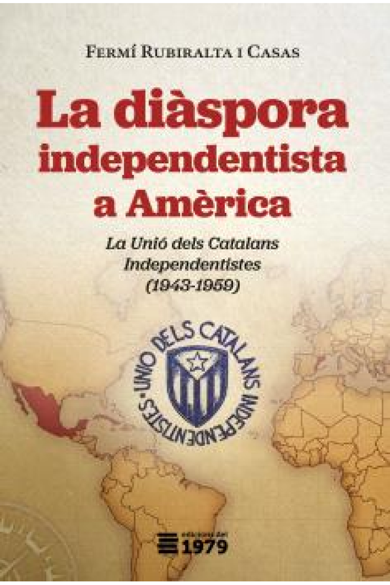 La diàspora independentista a Amèrica. La Unió dels Catalans Independentistes (1943-1959)