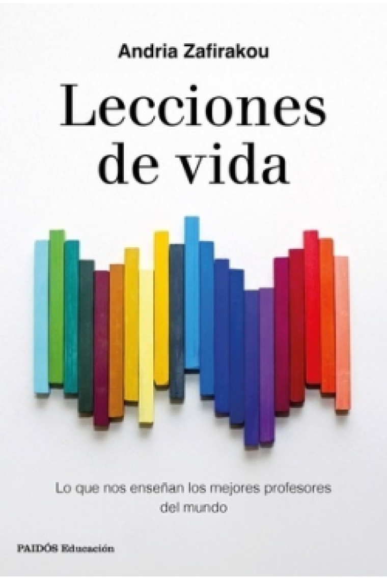 Lecciones de vida. Lo que nos enseñan los mejores profesores del mundo