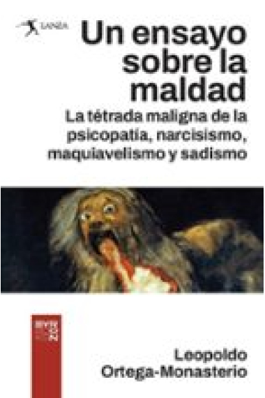 Un ensayo sobre la maldad. La tétrada maligna de la psicopatía, el narcisismo, maquiavelismo y sadismo