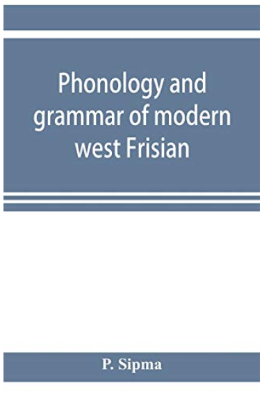 Phonology and grammar of modern west Frisian, with phonetic texts and glossary