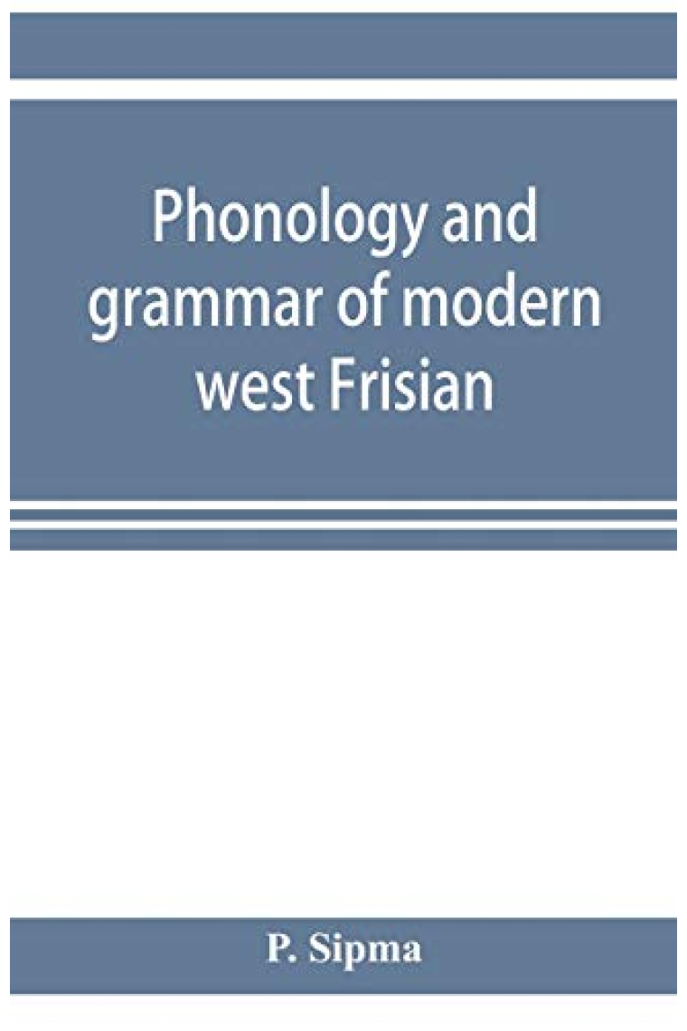 Phonology and grammar of modern west Frisian, with phonetic texts and glossary