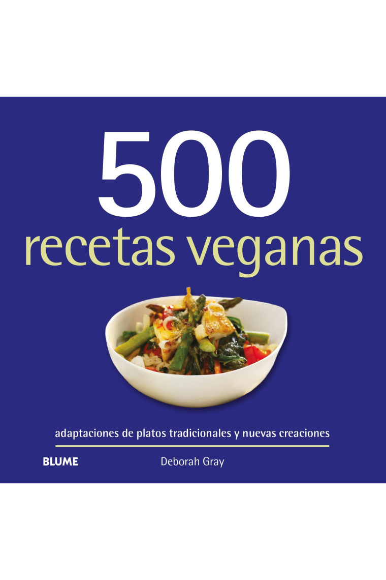 500 recetas veganas. Adaptaciones de platos tradicionales y nuevas creaciones