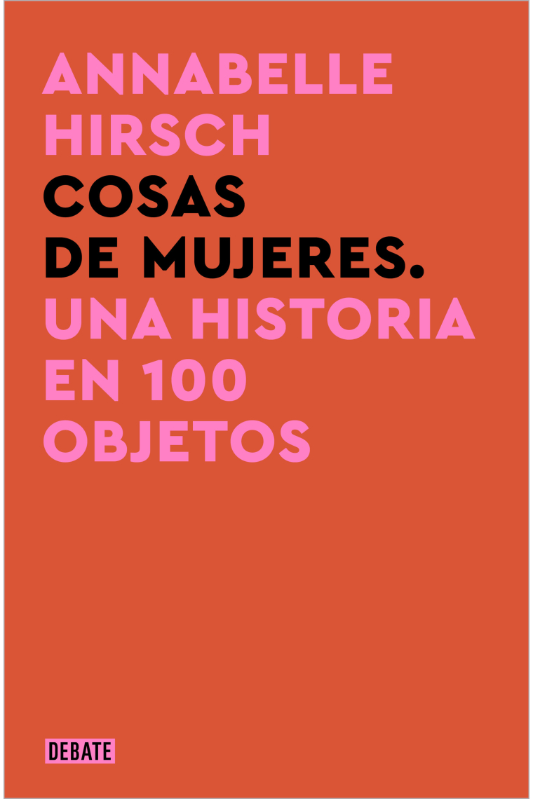 Cosas de mujeres. Una historia en 100 objetos