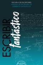 Escribir fantástico: manual de escritura de géneros fantásticos