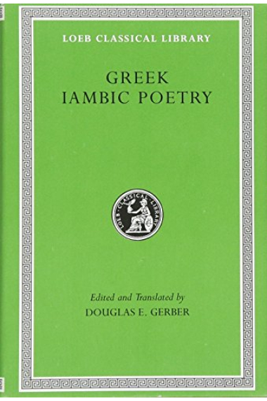 Greek Iambic Poetry: From the Seventh to the Fifth Centuries BC