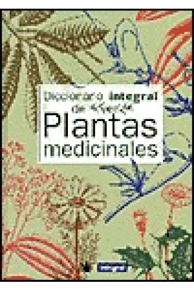 Diccionario integral de plantas medicinales