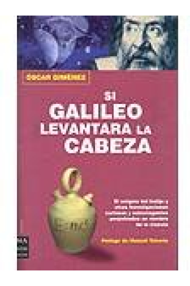 Si Galileo levantara la cabeza