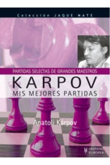 Karpov. Mis mejores partidas