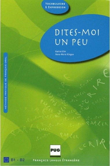 Dites-moi un peu. Méthode pratique de français oral