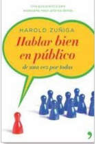 Hablar bien en público. Una guía práctica para expresarte mejor ante los demás