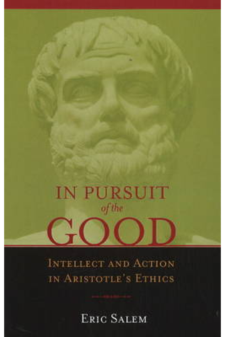 In pursuit of the good: intelllect and action in Aristotle's ethics