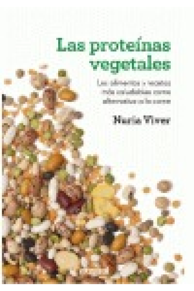 Las proteínas vegetales. Los alimentos y recetas más saludables como alternativa a la carne