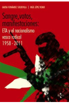 Sangre, votos, manifestaciones. ETA y el nacionalismo vasco radical, 1958-2011