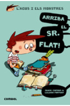 Arriba el Sr. Flat! (L'Agus i els monstres 1)