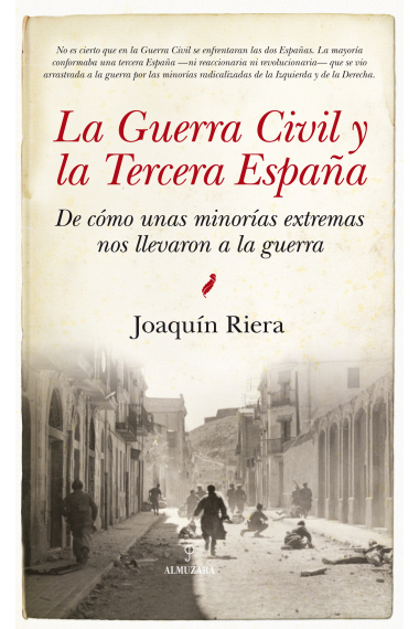 La Guerra Civil y la Tercera España. De cómo unas minorías extremas nos llevaron a la guerra