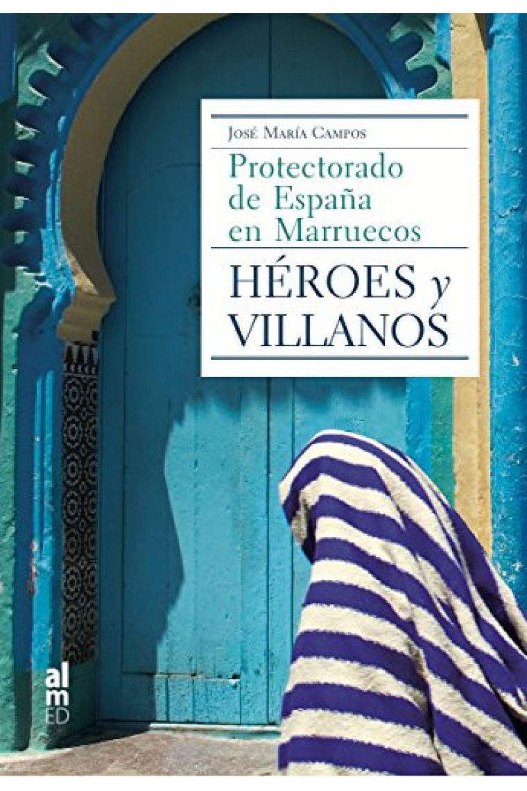 Héroes y villanos. Protectorado de España en Marruecos