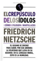 El crepúsculo de los ídolos (o cómo se filosofa a martillazos)