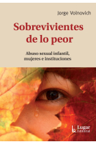 Sobrevivientes de lo peor.Abuso sexual infantil, mujeres e instituciones