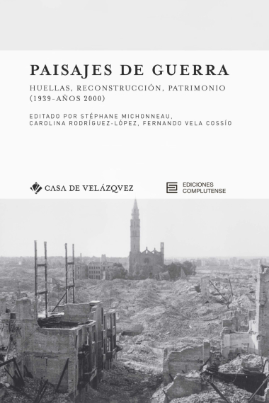 Paisajes de guerra. Huellas, reconstrucción, patrimonio (1939-años 2000)