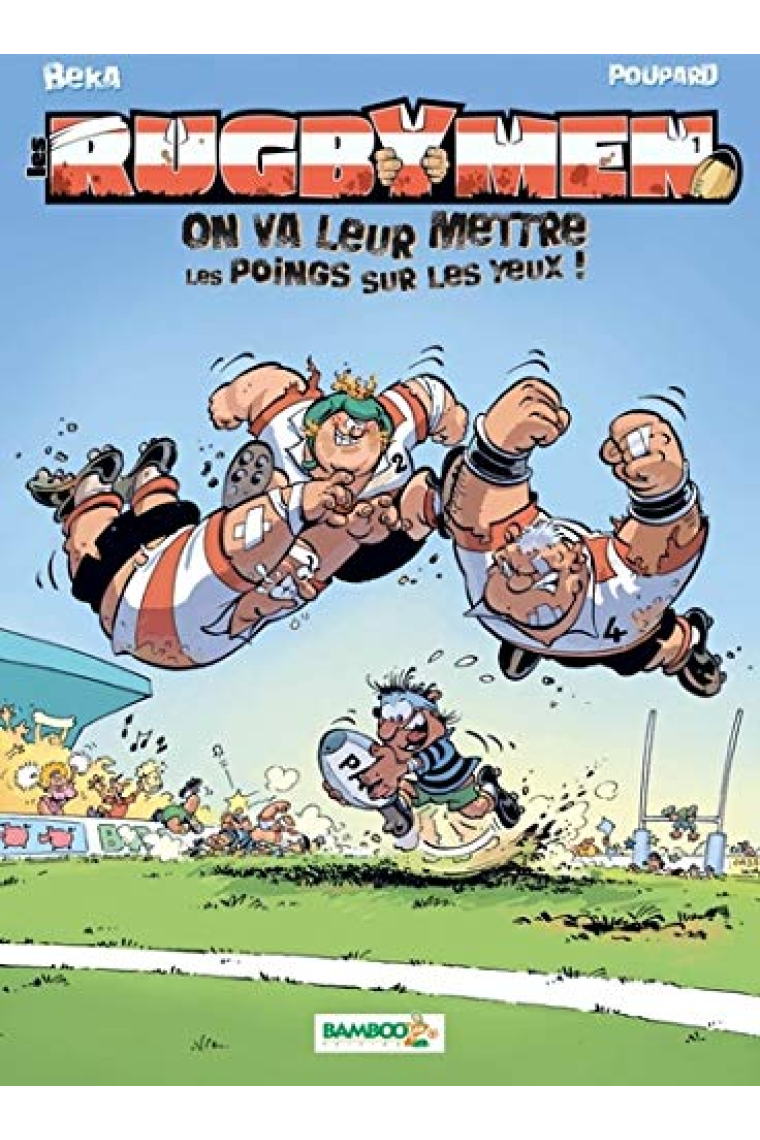 Les rugbymen - On va leur mettre les poings sur les yeux ! (Tome 1)