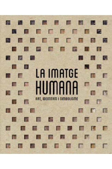 La imatge humana. Art, identitats i simbolisme