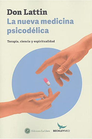 La nueva medicina psicodélica. Terapia, ciencia y espiritualidad.