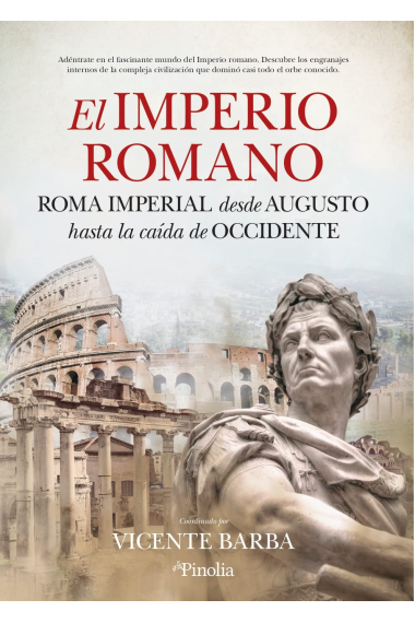 El Imperio Romano.  Desde Augusto hasta la caída de Occidente