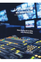 La producción en televisión. Contexto, herramientas y proceso (6 ed. ampliada)