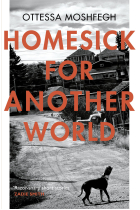 Homesick For Another World: Ottessa Moshfegh