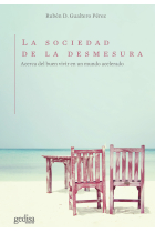 La sociedad de la desmesura: acerca del buen vivir en un mundo acelerado