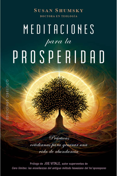 Meditaciones para la prosperidad. Prácticas cotidianas para generar una vida de abundancia