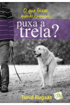 O que fazer quando o meu cão... puxa a trela?