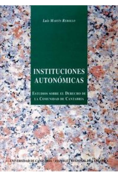 Instituciones autonómicas: estudio sobre el Derecho de la Comunidad de Cantabria