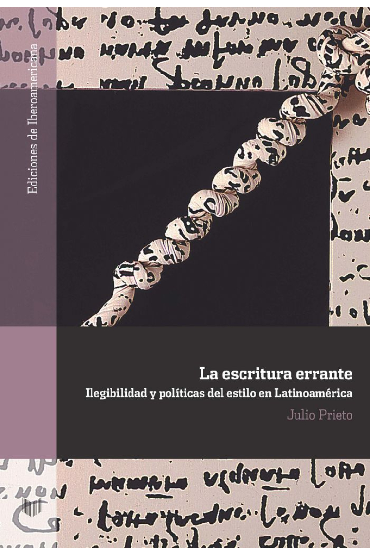 LA ESCRITURA ERRANTE: ILEGIBILIDAD Y POLÍTICAS DEL ESTILO EN LATINOAMÈRICA