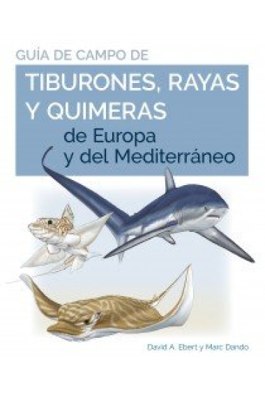 GUIA DE CAMPO DE LOS TIBURONES,RAYAS Y QUIMERAS DE EUROPA