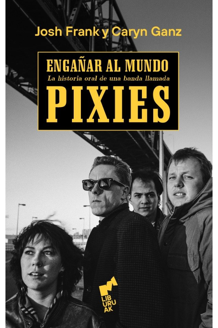 Engañar al mundo. Historia oral de una banda llamada Pixies